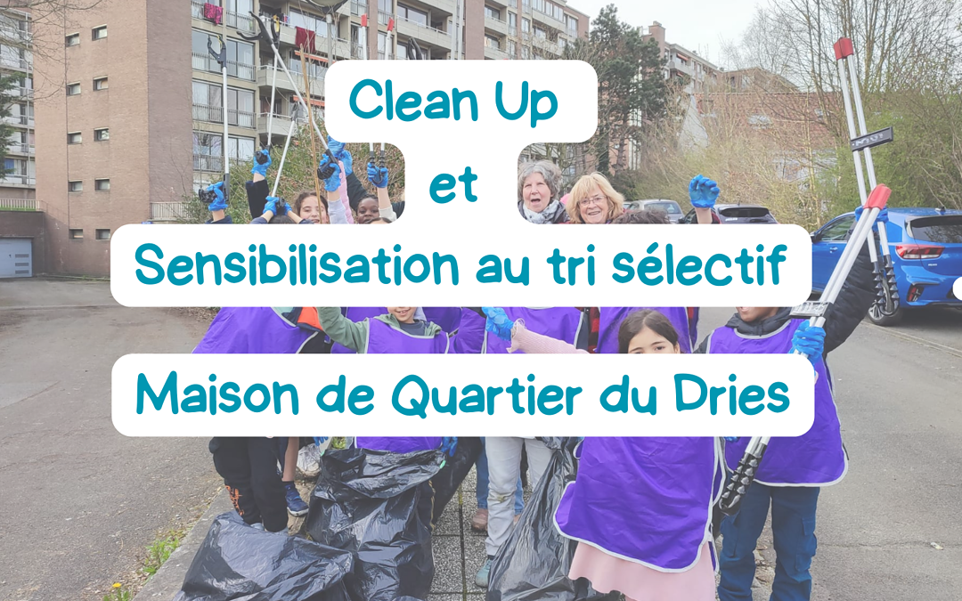 25/03/24 – Clean Up et sensibilisation au tri sélectif à la Maison de Quartier du Dries !