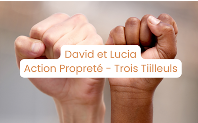 David et Lucia – Action Propreté – Trois Tilleuls !