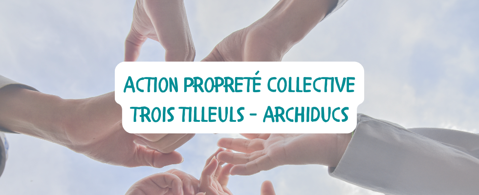 Action Propreté Collective – Trois Tilleuls/Archiducs !